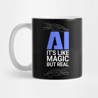 AI its like magic but real Artificial Intelligence Mug